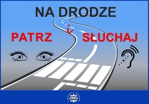 Na drodze patrz i słuchaj.